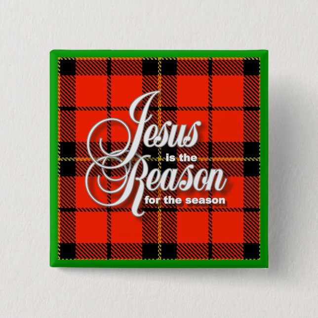 Jesus is the Reason 2 Inch Square Button (Front)