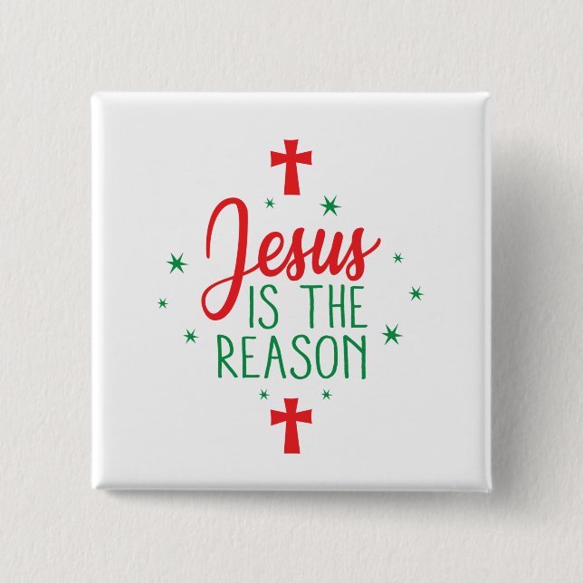 Jesus Is The Reason 2 Inch Square Button (Front)