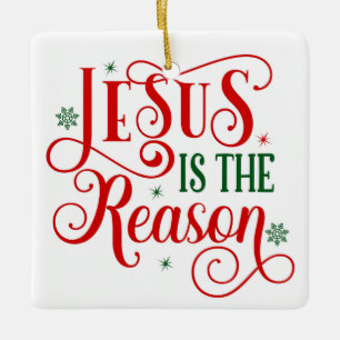 Jesus is the Reason Ceramic Ornament