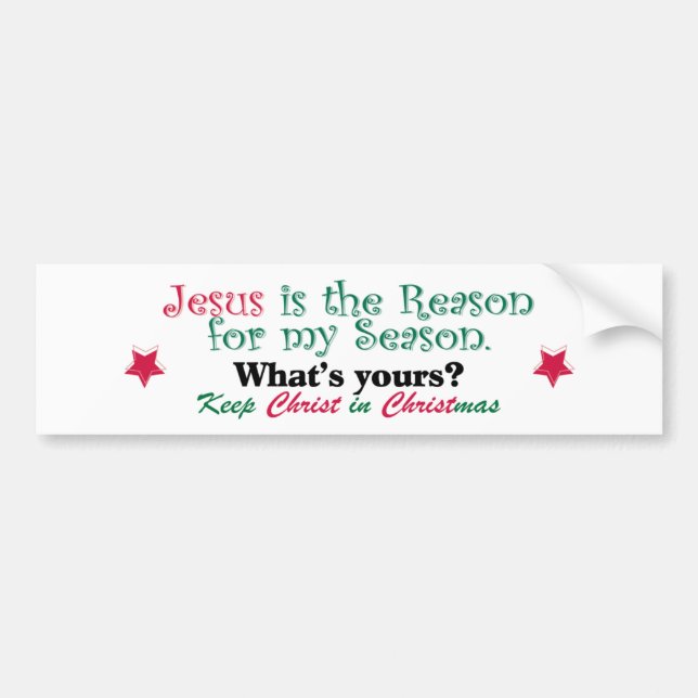 Jesus is the Reason for my Season Bumper Sticker (Front)