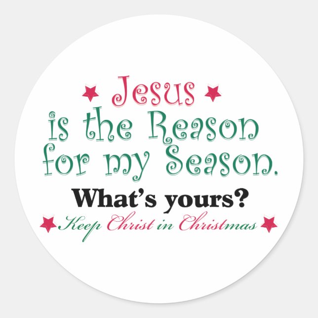 Jesus is the Reason for my Season Classic Round Sticker (Front)