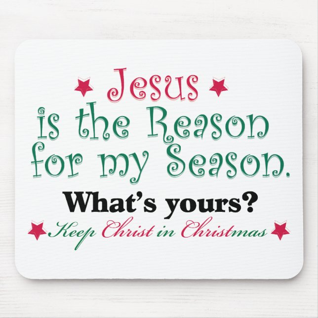 Jesus is the Reason for my Season Mouse Pad (Front)