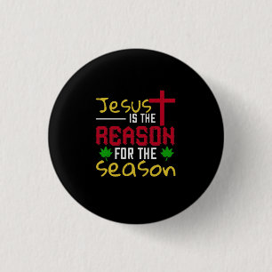 Jesus Is The Reason For The Season 1 Inch Round Button
