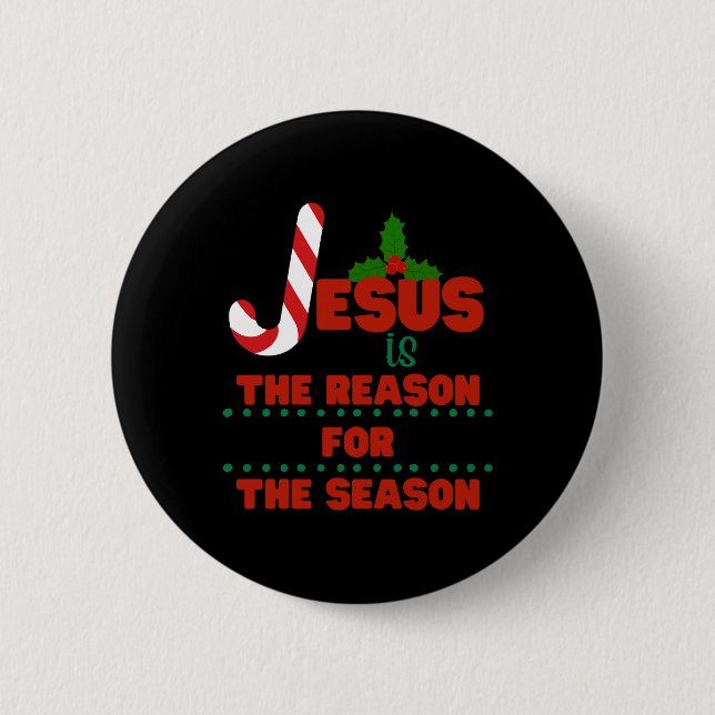 Jesus is the reason for the season 2 inch round button (Front)