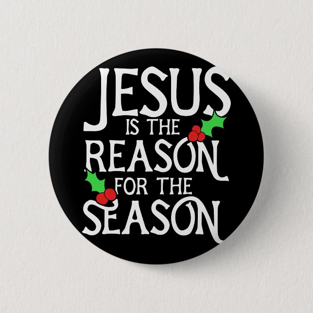 Jesus is the reason for the season 2 inch round button (Front)