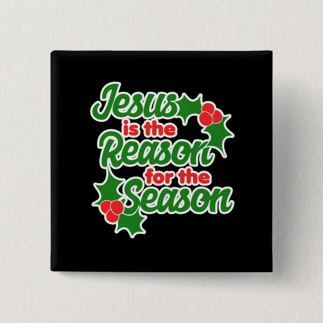 Jesus is the reason for the season 2 inch square button (Front)