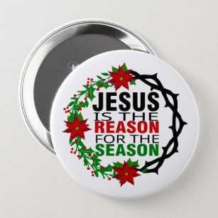 Jesus is the Reason for the Season 4 Inch Round Button