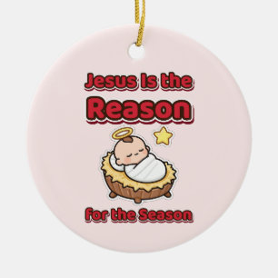 Jesus Is the Reason for the Season Baby Jesus Ceramic Ornament