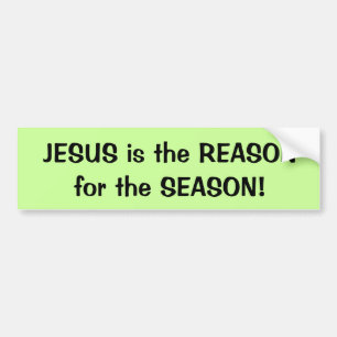 JESUS is the REASON for the SEASON! bumper sticker