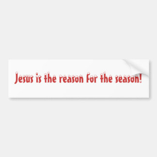 Jesus is the reason for the season! bumper sticker