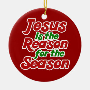 Jesus is the reason for the season ceramic ornament