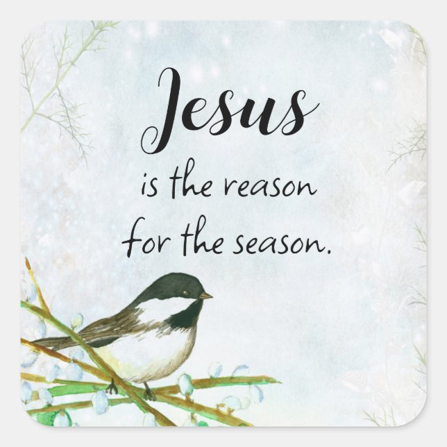 Jesus is the Reason for the Season Chickadee  Square Sticker (Front)