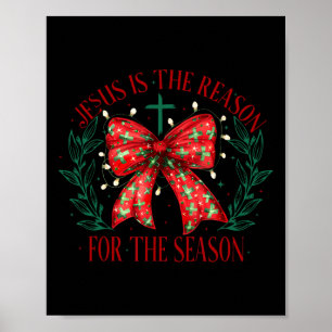 Jesus Is The Reason For The Season Christian Faith Poster