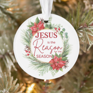Jesus is the Reason for the Season Christmas Ornament