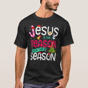 Jesus Is The Reason For The Season Funny Christmas T-Shirt