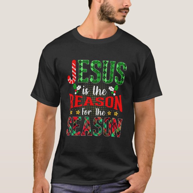 Jesus Is The Reason For The Season Jesus Christian T-Shirt (Front)