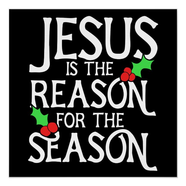 Jesus is the reason for the season poster (Front)