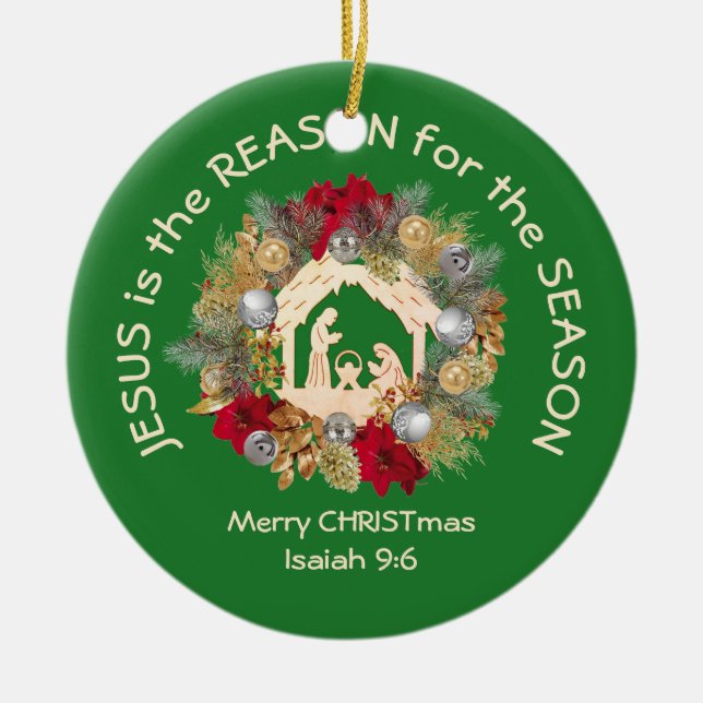 JESUS IS THE REASON Green Christian Christmas Ceramic Ornament (Front)