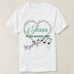 Jesus is the reason I sing music note tee