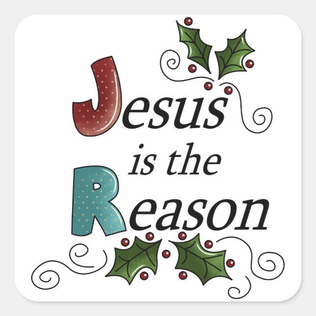 Jesus is the Reason Square Sticker (Front)