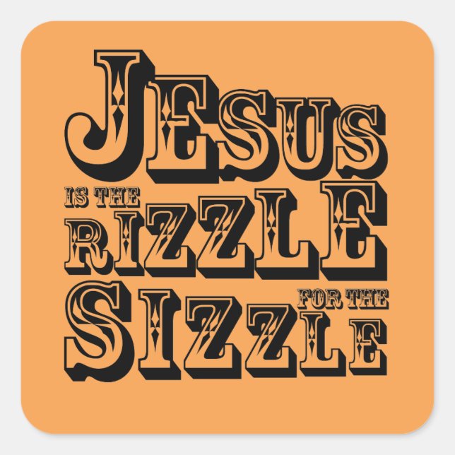 Jesus is the rizzle for the sizzle square sticker (Front)