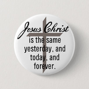 Jesus is the Same Forever 2 Inch Round Button
