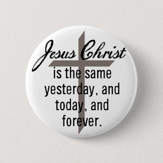 Jesus is the Same Forever 2 Inch Round Button
