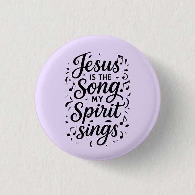 Jesus is the Song  1 Inch Round Button (Front)