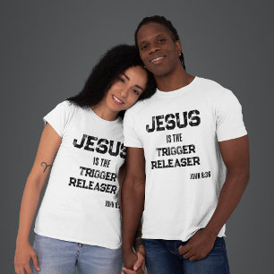 Jesus is the Trigger Releaser Faith Scripture T-Shirt