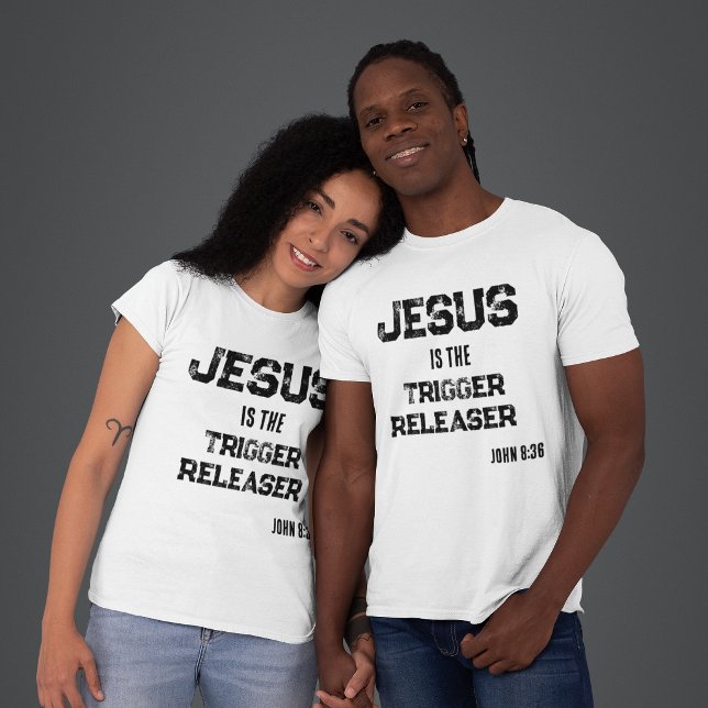 Jesus is the Trigger Releaser Faith Scripture T-Shirt (Creator Uploaded)