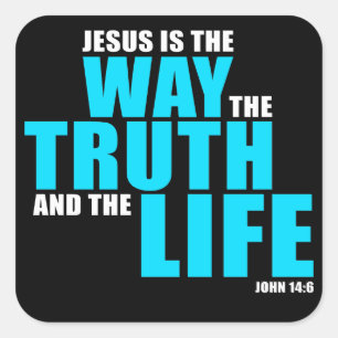 JESUS is the WAY the TRUTH and the LIFE – John 14 Square Sticker