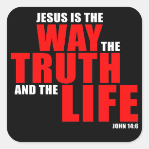 JESUS is the WAY the TRUTH and the LIFE – John 14 Square Sticker