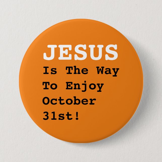 "JESUS Is The Way To Enjoy October 31st!" - Funny  3 Inch Round Button (Front)
