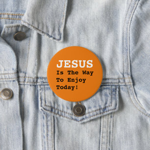 "JESUS Is The Way To Enjoy Today!" - Funny Quote - 3 Inch Round Button