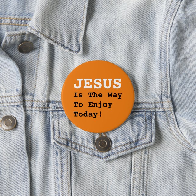 "JESUS Is The Way To Enjoy Today!" - Funny Quote - 3 Inch Round Button (In Situ)