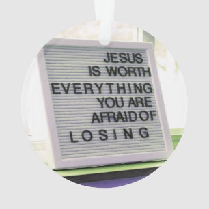 Jesus is Worth Everything Christian Sign Ornament