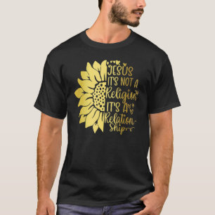 Jesus It's not a Religion It's a Relationship Sunf T-Shirt
