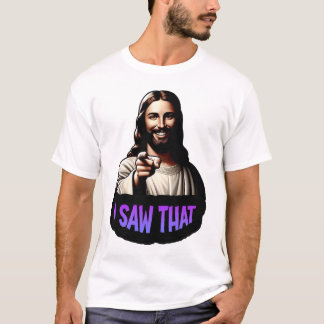 Jésus - J'Ai Vu Ça ! T-shirt