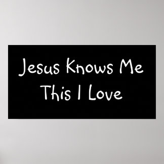 Jesus Knows Me This I Love - Custo... - Customized Poster