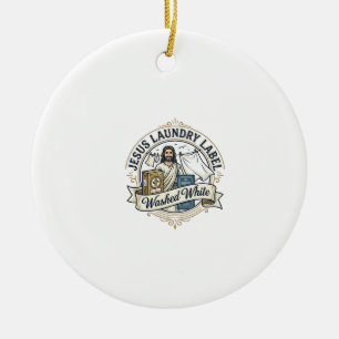 Jesus Laundry Label Washed White Jesus Laundry Was Ceramic Ornament