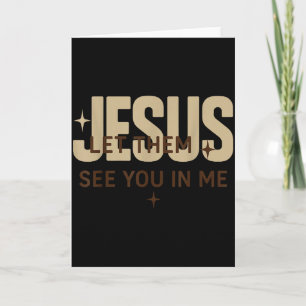 Jesus Let Them See You In Me, Christian Bible Vers Card