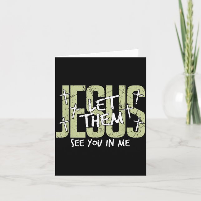 Jesus Let Them See You In Me, Christian  Card (Front)