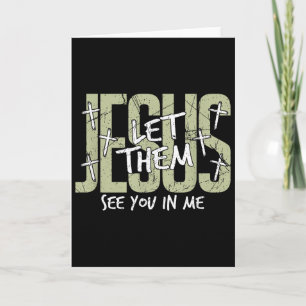 Jesus Let Them See You In Me, Christian Card