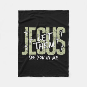 Jesus Let Them See You In Me, Christian Fleece Blanket