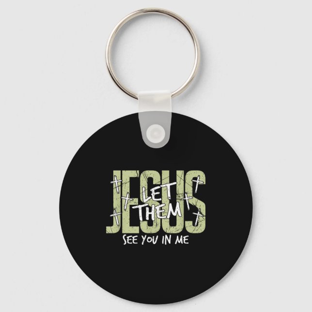 Jesus Let Them See You In Me, Christian  Keychain (Front)