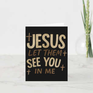 Jesus Let Them See You In Me Retro Christian Desig Card