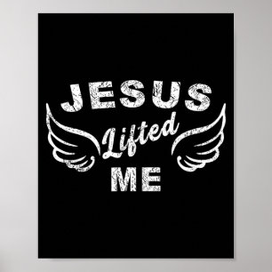 Jesus Lifted Me - Christian Faith Based Edgy  Poster