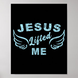 Jesus Lifted Me - Christian Faith Based Edgy Poster