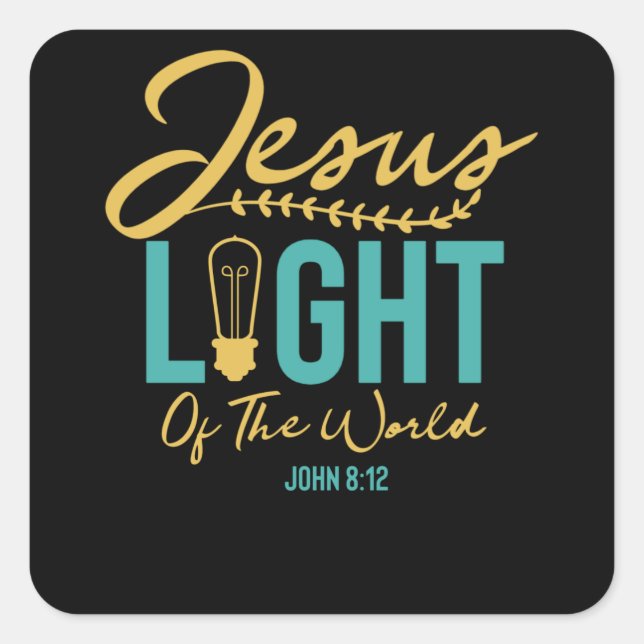 Jesus Light Of The World - Bible Verse Square Sticker (Front)