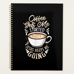 Jesus Love Coffee Gets Me Started Jesus Keep Me Planner